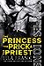 The Princess, the Prick & the Priest by Ella Frank