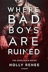 Where Bad Boys Are Ruined by Holly Renee