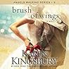 Brush of Wings by Karen Kingsbury