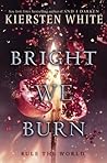 Bright We Burn (The Conqueror's Saga, #3)