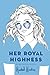 Her Royal Highness (Royals, #2)