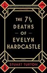 The 7 1/2 Deaths of Evelyn Hardcastle by Stuart Turton