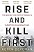 Rise and Kill First by Ronen Bergman