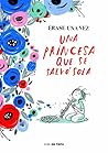 Érase una vez una princesa que se salvó sola by Sara Cano