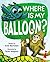 Where Is My Balloon?