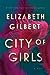 City of Girls by Elizabeth Gilbert