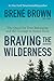 Braving the Wilderness: The...