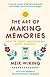 The Art of Making Memories: How to Create and Remember Happy Moments (The Happiness Institute Series)