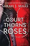 A Court of Thorns and Roses (A Court of Thorns and Roses, #1)