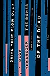 Drive Your Plow Over the Bones of the Dead by Olga Tokarczuk