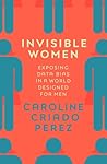 Invisible Women by Caroline Criado Pérez