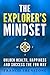 The Explorer's Mindset: Unlock Health Happiness and Success the Fun Way