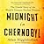 Midnight in Chernobyl: The Untold Story of the World's Greatest Nuclear Disaster