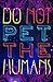 Do Not Pet the Human