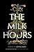 The Milk Hours: Poems