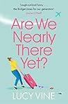 Are We Nearly There Yet? by Lucy Vine