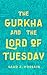 The Gurkha and the Lord of ...