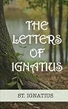 The Letters of Ignatius by Ignatius of Loyola