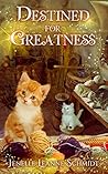 Destined for Greatness by Jenelle Leanne Schmidt