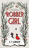 Robbergirl by S.T. Gibson