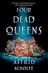 Four Dead Queens by Astrid Scholte