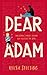 Dear Adam