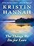 The Things We Do for Love by Kristin Hannah