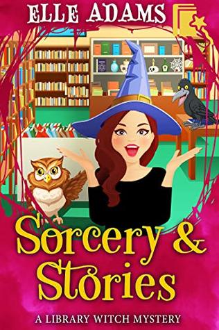 Sorcery & Stories by Elle  Adams