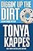 Diggin' Up the Dirt by Tonya Kappes