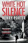 White Hot Silence by Henry Porter