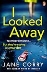 I Looked Away by Jane Corry