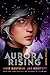 Aurora Rising (The Aurora Cycle, #1)