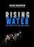 Rising Water: The Story of the Thai Cave Rescue