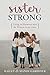 Sister Strong: Living in Ha...