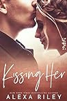 Kissing Her by Alexa Riley