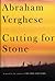 Cutting for Stone by Abraham Verghese