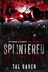 Splintered by Tal Bauer