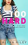 Too Hard by Alexa Riley