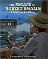 The Escape of Robert Smalls by Jehan Jones-Radgowski