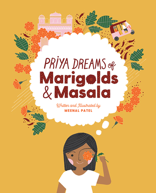 Priya Dreams of Marigolds & Masala by Meenal Patel