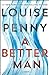 A Better Man (Chief Inspector Armand Gamache, #15) by Louise Penny