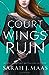 A Court of Wings and Ruin (A Court of Thorns and Roses, #3) by Sarah J. Maas