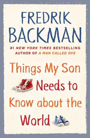 Things My Son Needs to Know About the World by Fredrik Backman