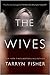 The Wives by Tarryn Fisher