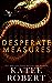 Desperate Measures (Wicked Villains, #1)