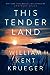 This Tender Land by William Kent Krueger