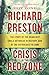 Crisis in the Red Zone The Story of the Deadliest Ebola Outbreak in History, and of the Outbreaks to Come by Richard Preston