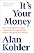 It's Your Money: How Banking Went Rogue, Where it is Now and How to Protect and Grow Your Money