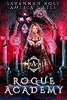 Rogue Academy by Savannah   Rose