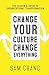 Change Your Culture, Change...